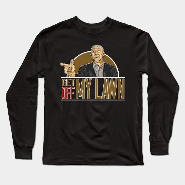 GET OFF MY LAWN Long Sleeve T-Shirt by RMFD ART